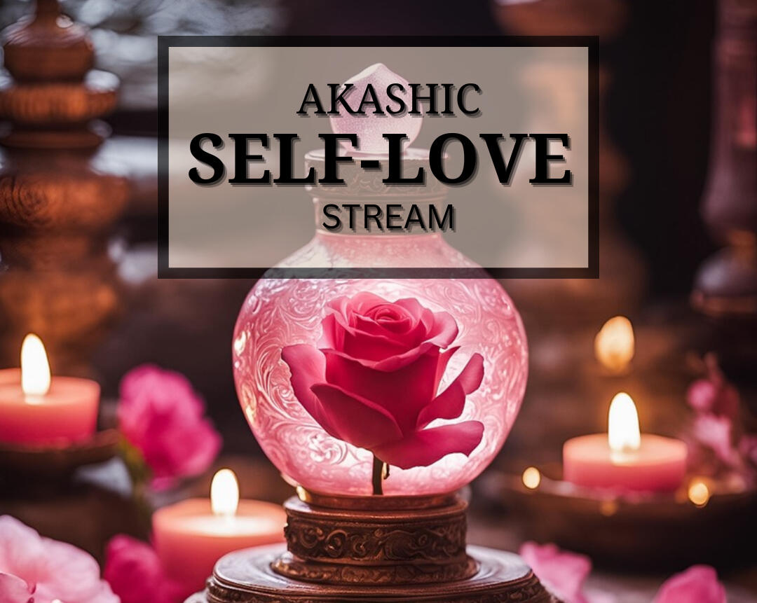Akashic Self-Love Stream