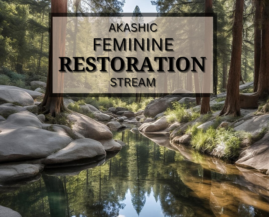 Akashic Feminine Restoration Stream