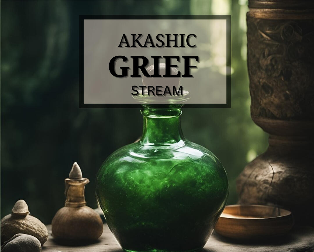 Akashic Grief Stream