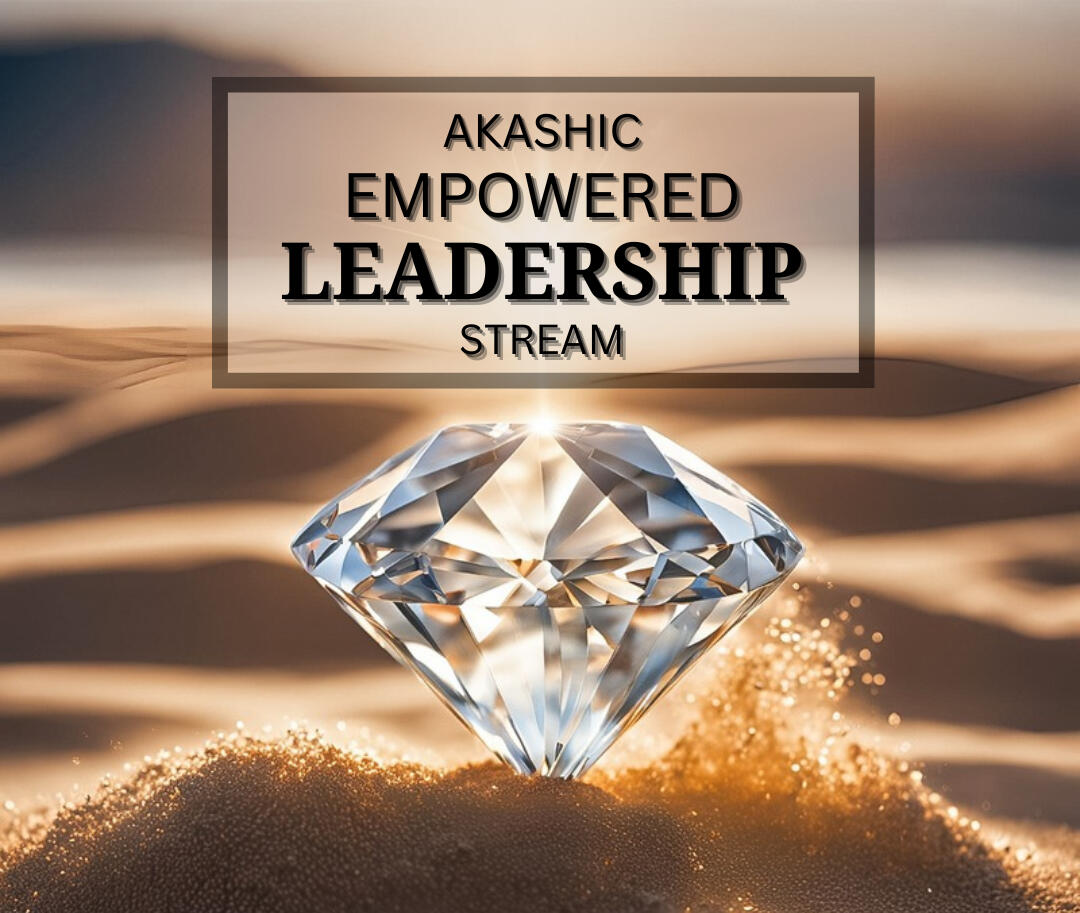Akashic Empowered Leadership Stream