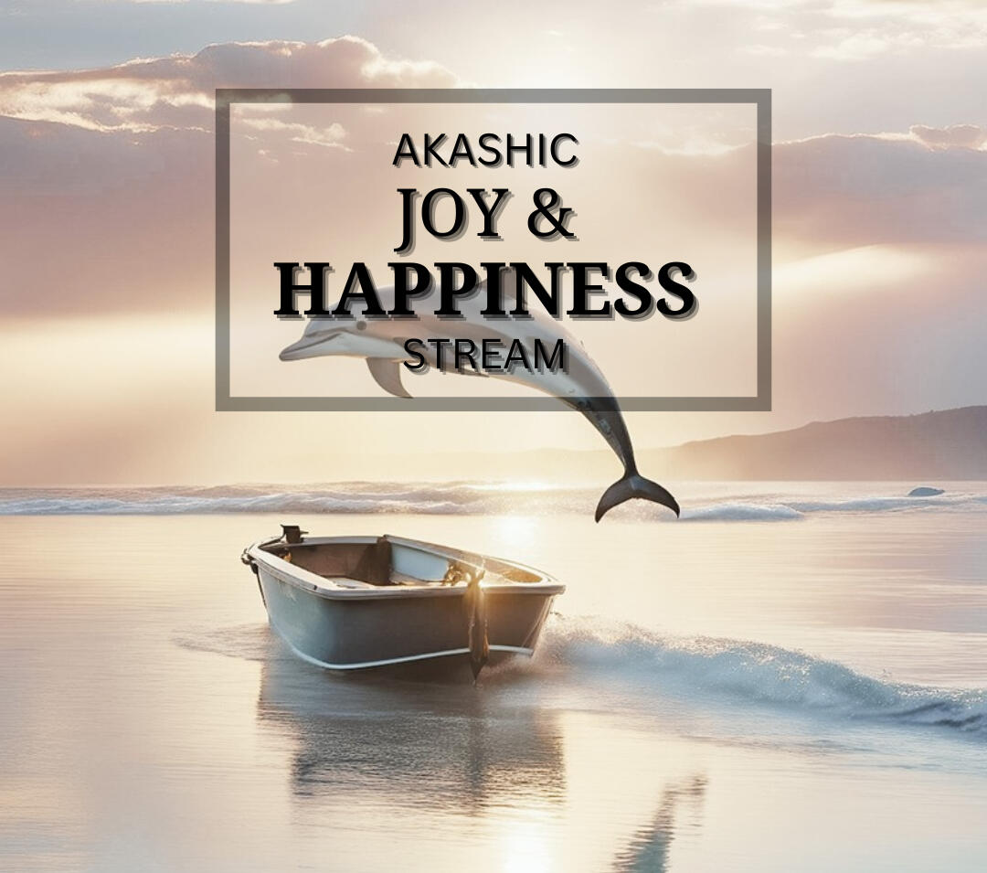 Akashic Joy & Happiness Stream