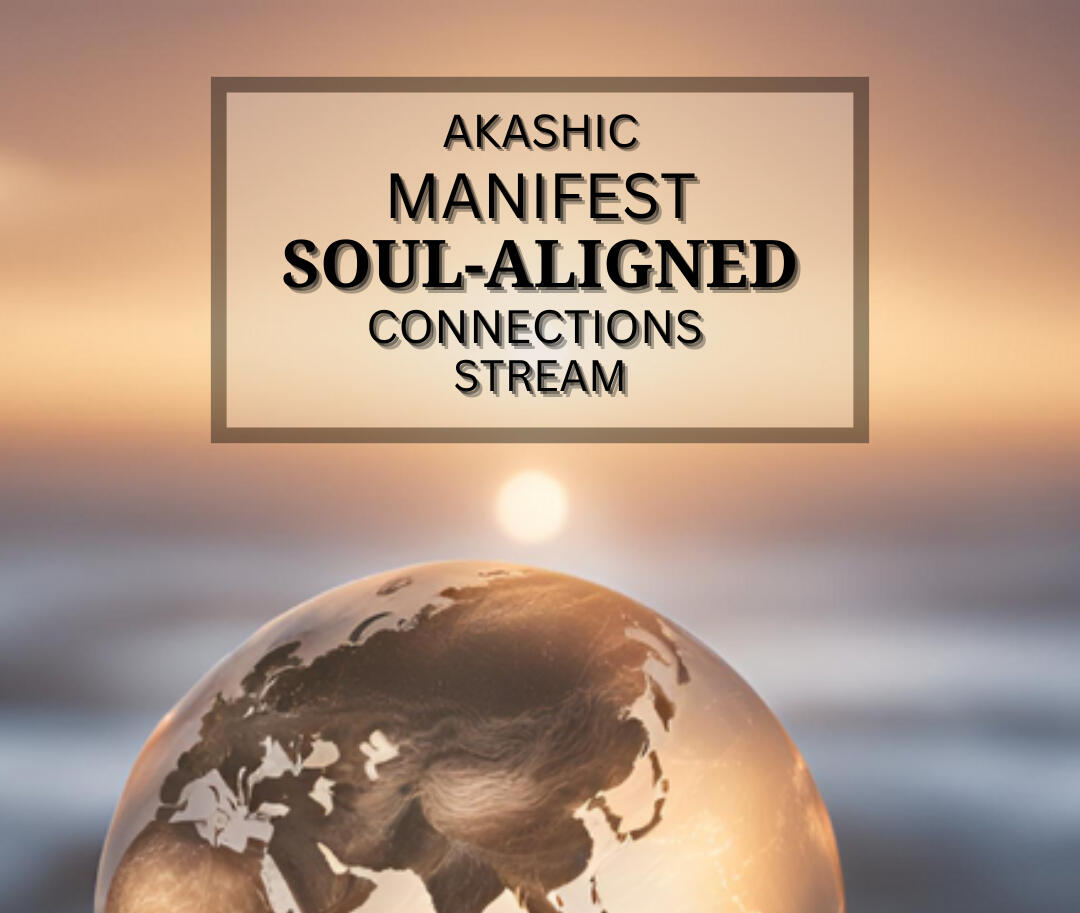 Akashic Manifest Soul-Aligned Connections Stream