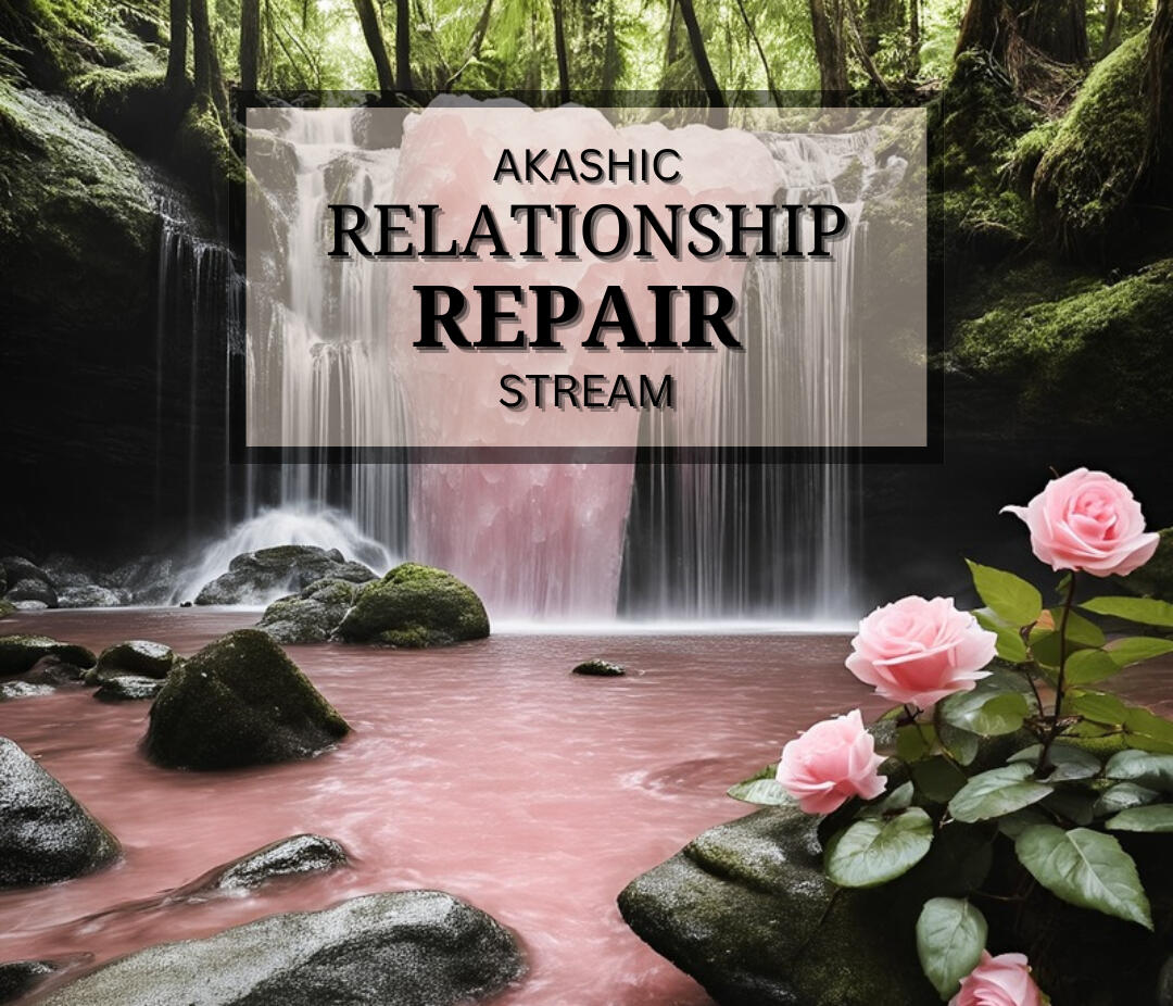 Akashic Relationship Repair Stream