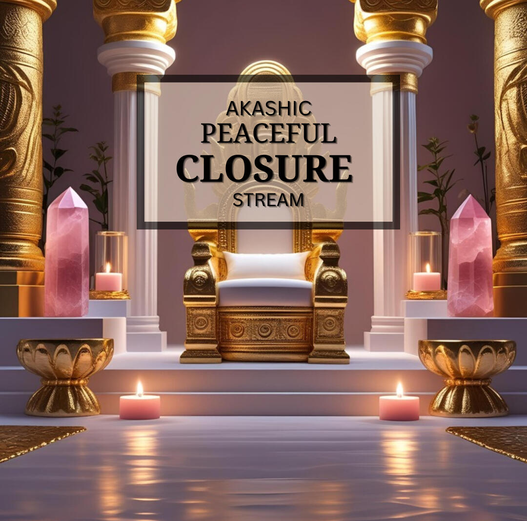 Akashic Peaceful Closure Stream